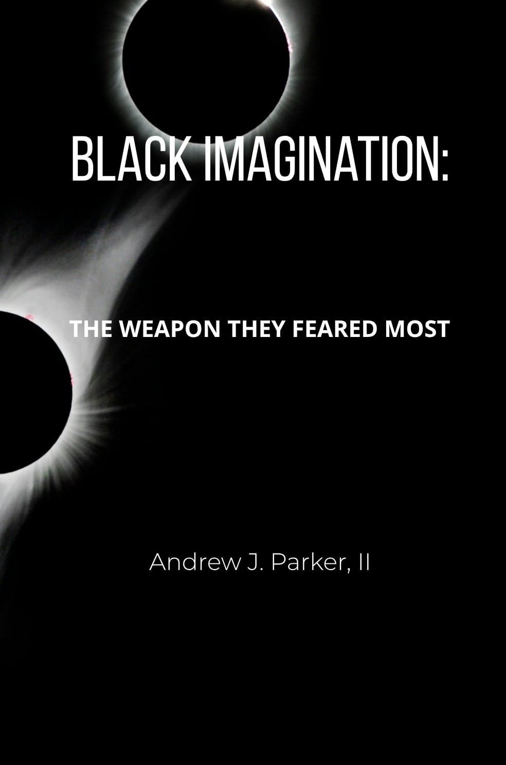 Black Imagination: The Weapon They Feared Most
