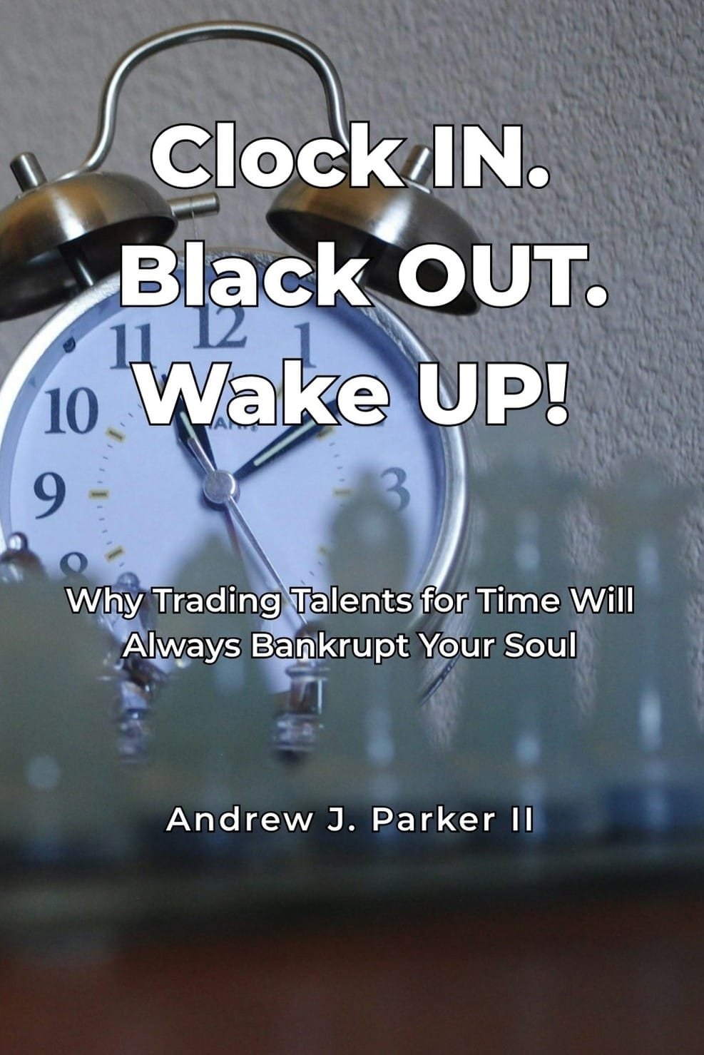 Clock In. Black Out. Wake Up!