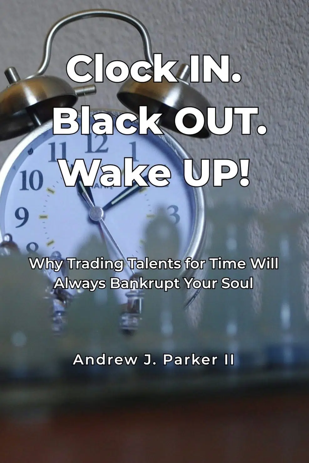 Clock In. Black Out. Wake Up!