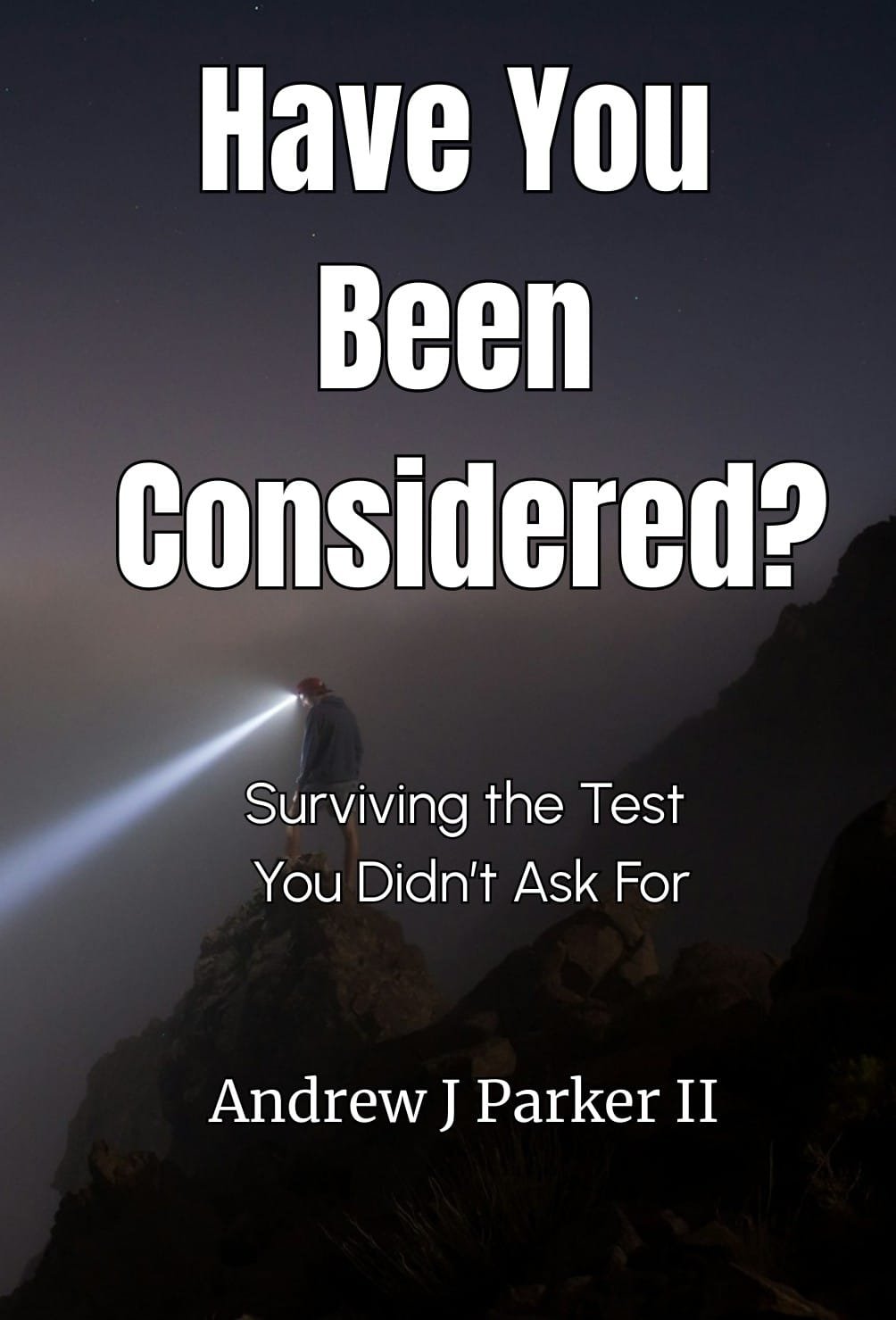 Have You Been Considered?